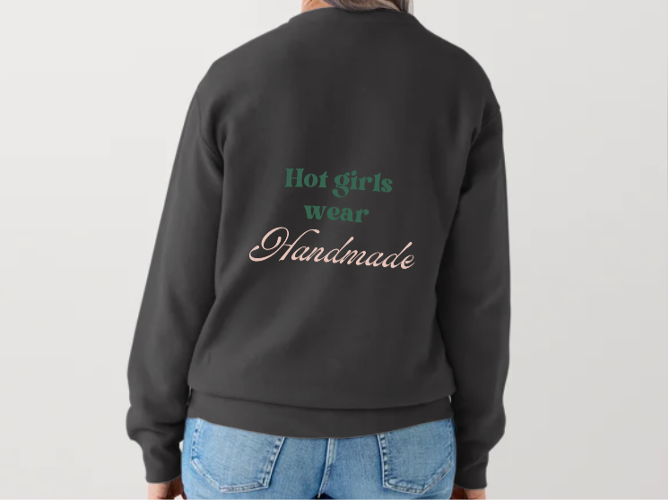 ‘Hot Girls Wear Handmade’ Crew Neck Sweatshirt